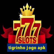 tigrinho jogo apk